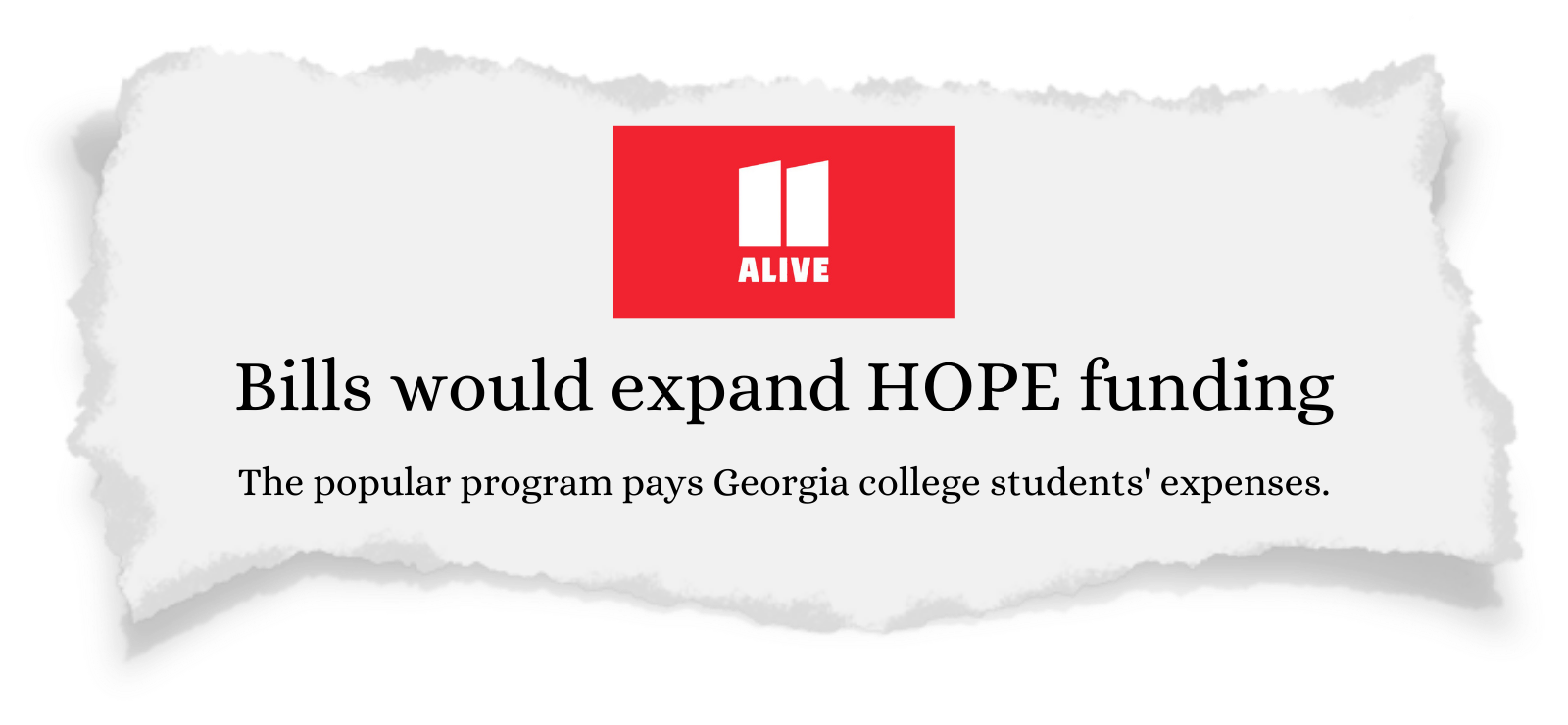 11Alive: Bills would expand HOPE funding; The popular program pays Georgia college students' expenses.