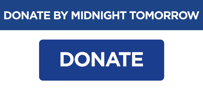 DONATE BEFORE MIDNIGHT TOMORROW